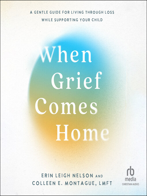 Title details for When Grief Comes Home by Erin Leigh Nelson - Wait list